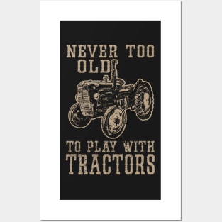 Never Too Old to Play With Tractors Posters and Art